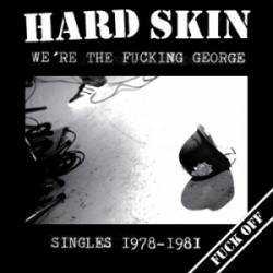 Hard Skin : We're the Fucking George